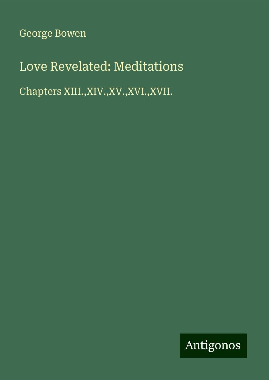 Love Revelated: Meditations: Chapters XIII.,XIV.,XV.,XVI.,XVII.