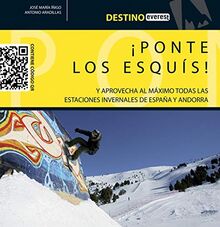 ¡Ponte los esquís!: Y aprovecha al máximo todas las estaciones invernales de España y Andorra. (Destino)