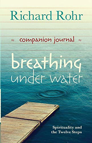 Richard Rohr Breathing Under Water Companion Journal, Spirituality And The Twelve Steps