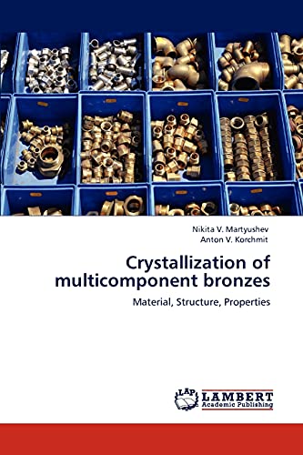 Crystallization of multicomponent bronzes: Material, Structure, Properties
