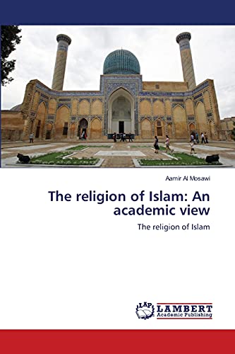 The religion of Islam: An academic view: The religion of Islam