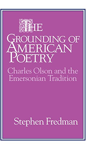 The Grounding of American Poetry: Charles Olson and the Emersonian Tradition (Cambridge Studies in American Literature and Culture, Band 67)