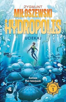 Uciekaj Hydropolis Tom 1