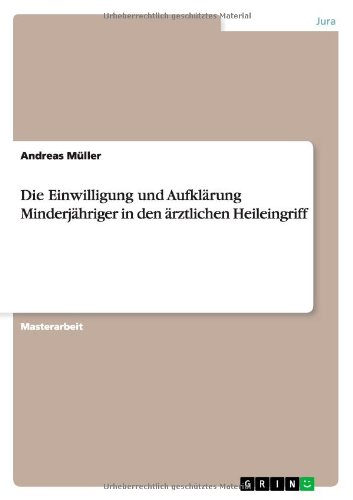 Die Einwilligung und Aufklärung Minderjähriger in den ärztlichen Heileingriff