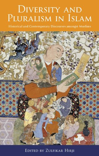 Diversity and Pluralism in Islam: Historical and Contemporary Discourses Amongst Muslims