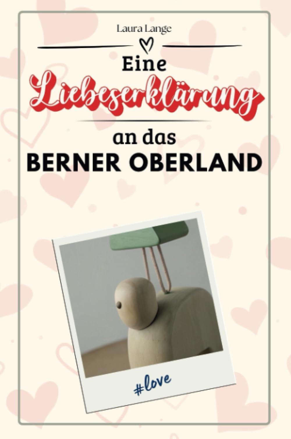 Eine Liebeserklärung an das Berner Oberland - Die große Hommage - das perfekte Geschenk für Weihnachten und Geburtstag und jeden Anlass