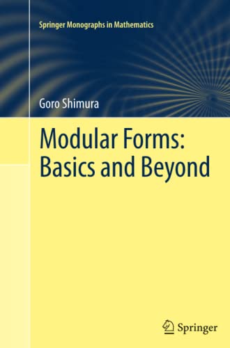 Modular Forms: Basics and Beyond: Basics and Beyond (Springer Monographs in Mathematics)