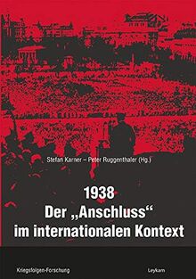 1938 - Der "Anschluss" im internationalen Kontext Kriegsfolgenforschung Sonderband 20