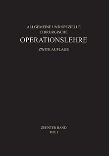 Allgemeiner Teil und die Operationen an der Oberen Extremität (Allgemeine und spezielle chirurgische Operationslehre, Teil 1, Band 1)