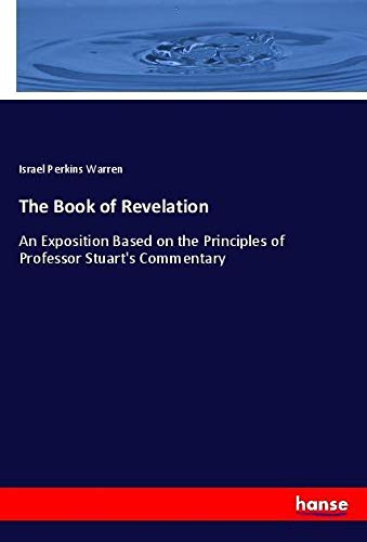The Book of Revelation: An Exposition Based on the Principles of Professor Stuart's Commentary