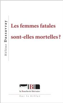 Les femmes fatales sont-elles mortelles ?