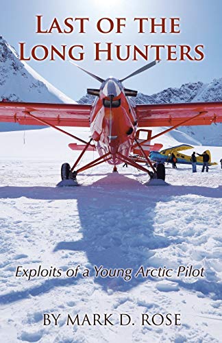 Last of the Long Hunters: Exploits of a Young Arctic Pilot