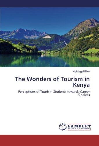 The Wonders of Tourism in Kenya: Perceptions of Tourism Students towards Career Choices