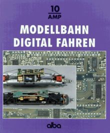 Modellbahn digital fahren: Fahren, schalten und melden mit digitalen Mehrzugsteuerungen - ein Vergleich der Startsysteme und ihrer Ausbaumöglichkeiten