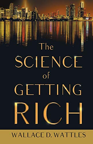 Wattles, Wallace D. The Science Of Getting Rich;With An Essay From The Art Of Money Getting, Or Golden Rules For Making Money By P. T. Barnum