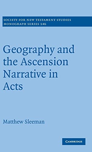 Geography and the Ascension Narrative in Acts (Society for New Testament Studies Monograph Series, Band 146)