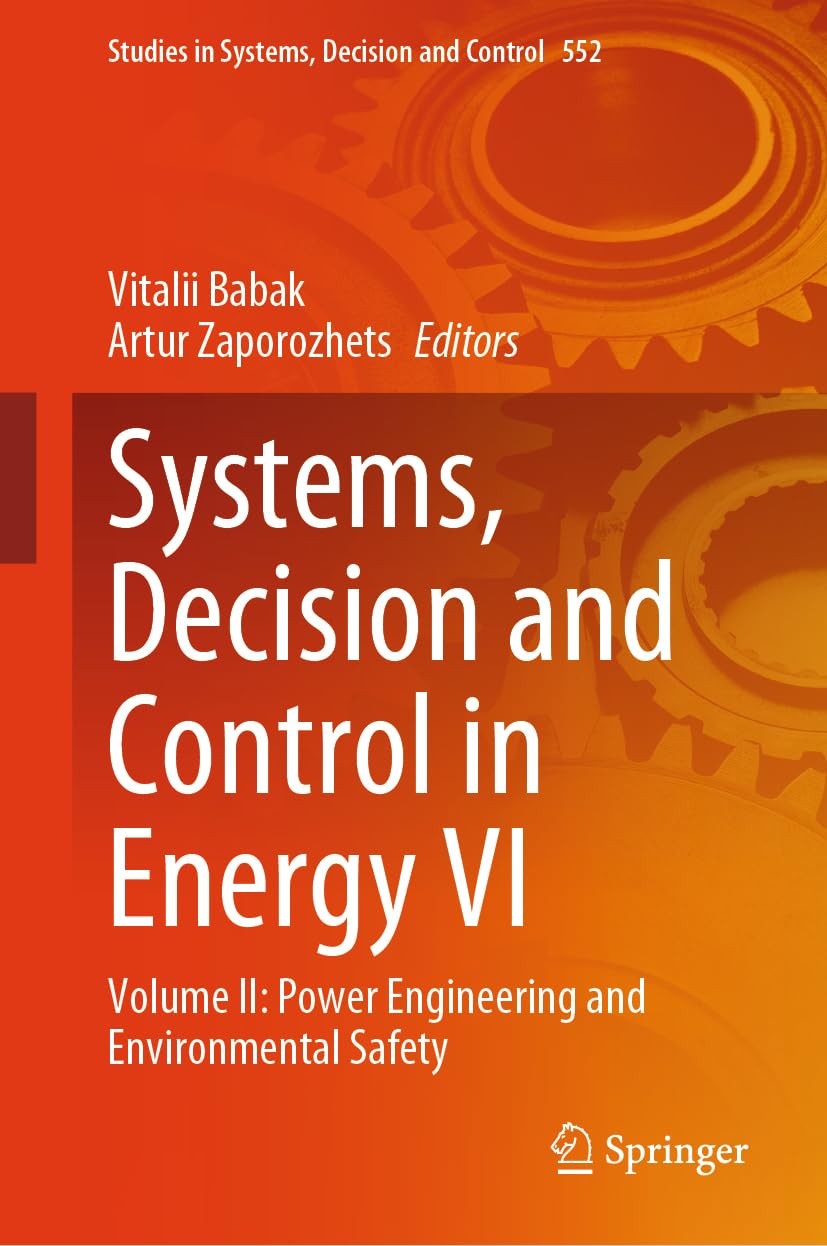 Systems, Decision and Control in Energy VI: Volume II: Power Engineering and Environmental Safety (Studies in Systems, Decision and Control, 552, Band 552)