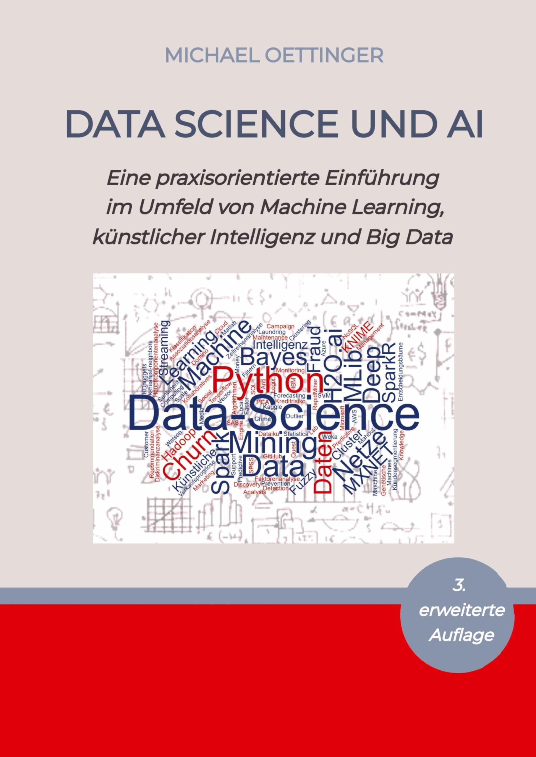 Data Science und AI: Eine praxisorientierte Einführung im Umfeld von Machine Learning, künstlicher Intelligenz und Big Data - 3. erweiterte Auflage