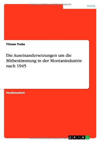 Die Auseinandersetzungen um die Mitbestimmung in der Montanindustrie nach 1945