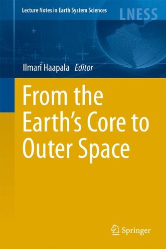 From the Earth's Core to Outer Space (Lecture Notes in Earth System Sciences)