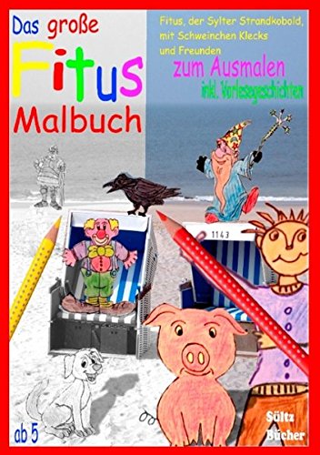 Das große Fitus-Malbuch - Fitus, der Sylter Strandkobold, mit Schweinchen Klecks und Freunden: inkl. Geschichten zum Vorlesen
