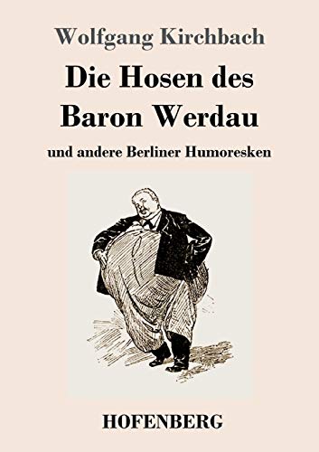 Die Hosen des Baron Werdau: und andere Berliner Humoresken