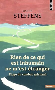 Rien de ce qui est inhumain ne m'est étranger : éloge du combat spirituel