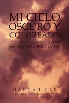 Mi Cielo Oscuro y Coloreado: My Sky Colored Dark