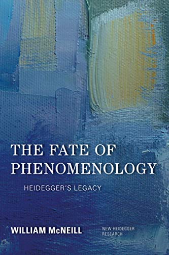 The Fate of Phenomenology: Heidegger's Legacy (New Heidegger Research)