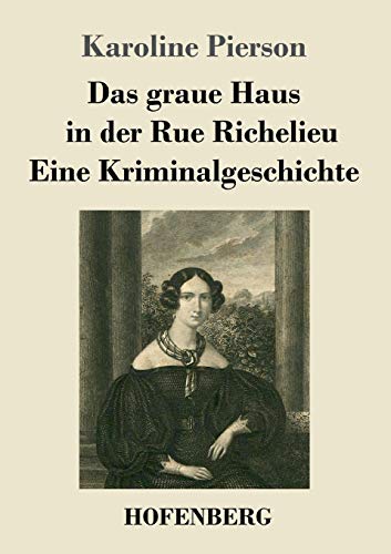 Das graue Haus in der Rue Richelieu / Eine Kriminalgeschichte: Zwei Novellen