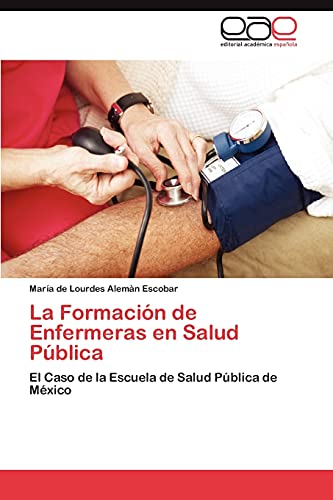 La Formación de Enfermeras en Salud Pública: El Caso de la Escuela de Salud Pública de México
