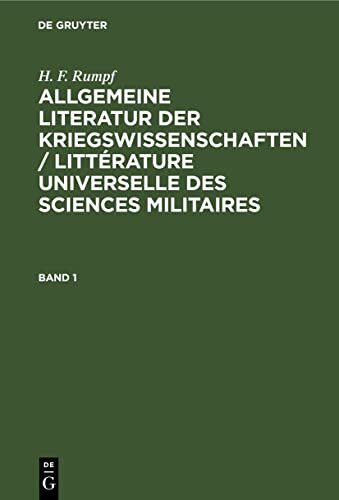 H. F. Rumpf: Allgemeine Literatur der Kriegswissenschaften / Littérature universelle des sciences militaires. Band 1