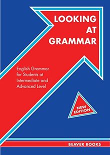 Looking at Grammar – Intermediate & Advanced: Die Verbformen des Englischen auf Intermediate & Advanced Level (Klasse 8 bis Abitur); mit separatem Key (eingelegt)