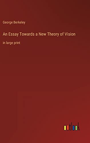 An Essay Towards a New Theory of Vision: in large print