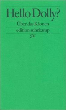 Hello Dolly?: Über das Klonen (edition suhrkamp)