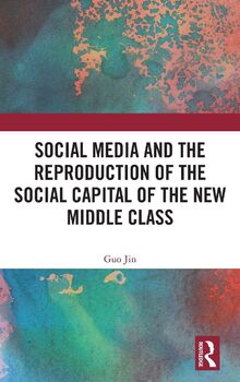 Social Media and the Reproduction of the Social Capital of the New ...