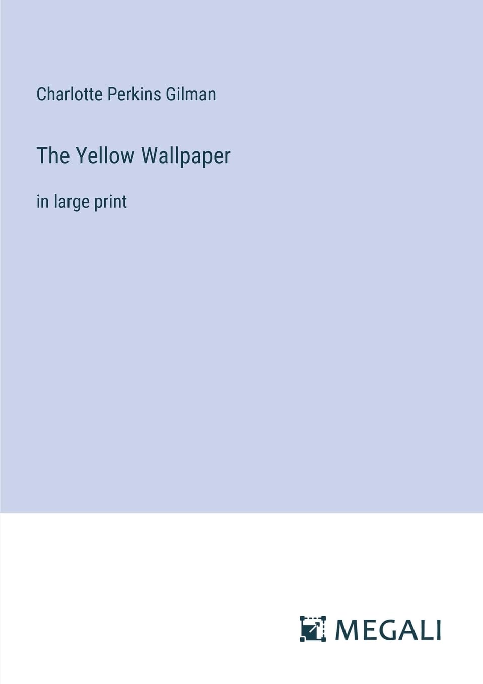 The Yellow Wallpaper: in large print