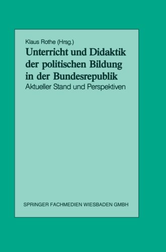 Unterricht Und Didaktik Der Politischen Bildung In Der Bundesrepublik: Aktueller Stand Und Perspektiven