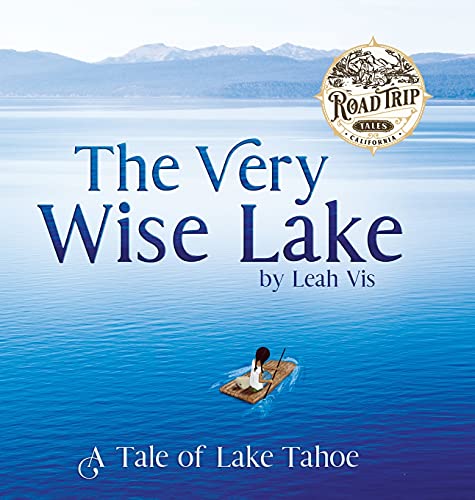 The Very Wise Lake: A Tale of Lake Tahoe (Road Trip Tales, Band 3)