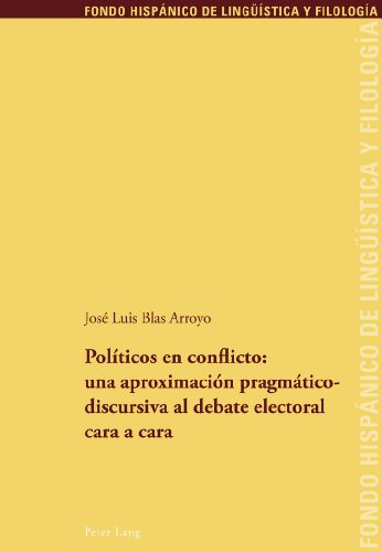 Políticos en conflicto: una aproximación pragmáticodiscursiva al debate electoral cara a cara (Fondo Hispánico de Lingüística y Filología)