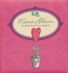 Mami-Album: Ein Mutter-Kind-Erinnerungsalbum