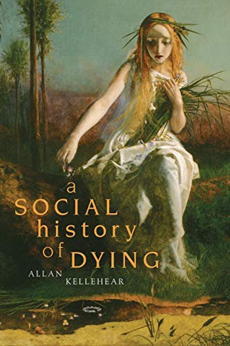 Allan Kellehear A Social History Of Dying
