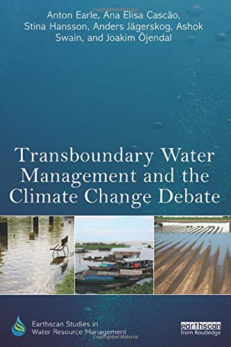 Anton Earle Transboundary Water Management And The Climate Change Debate (Earthscan Studies In Water Resource Management)