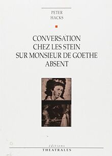 Conversation chez les Stein sur monsieur de Goethe absent