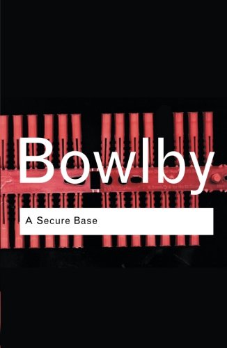 John Bowlby A Secure Base (Routledge Classics)