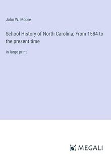 School History of North Carolina; From 1584 to the present time: in large print