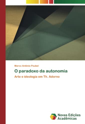 O paradoxo da autonomia: Arte e ideologia em Th. Adorno
