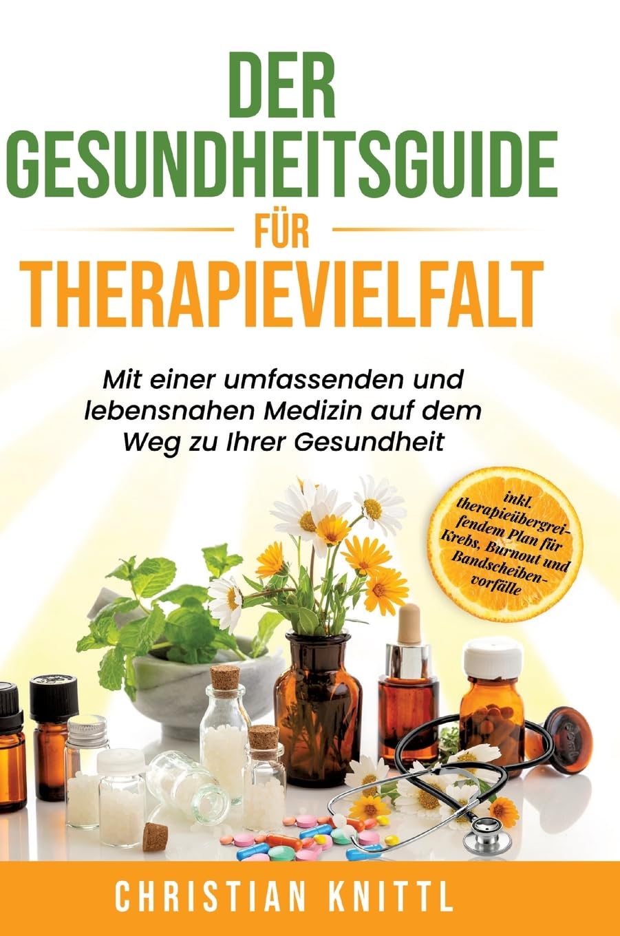 Der Gesundheitsguide für Therapievielfalt: Mit einer umfassenden und lebensnahen Medizin auf dem Weg zu Ihrer Gesundheit