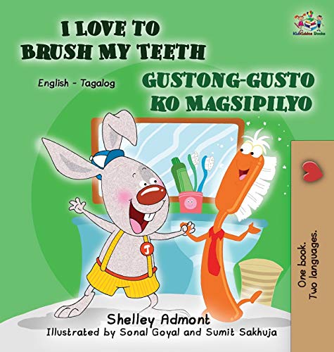 I Love to Brush My Teeth Gustong-gusto ko Magsipilyo: English Tagalog Bilingual Edition (English Tagalog Bilingual Collection)