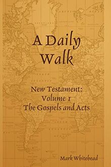 A Daily Walk: The Gospels and Acts
